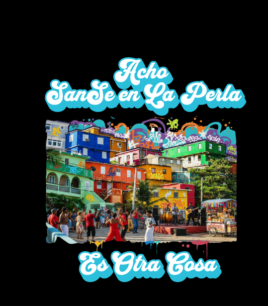 Acho SanSe En La Perla Es Otra Cosa